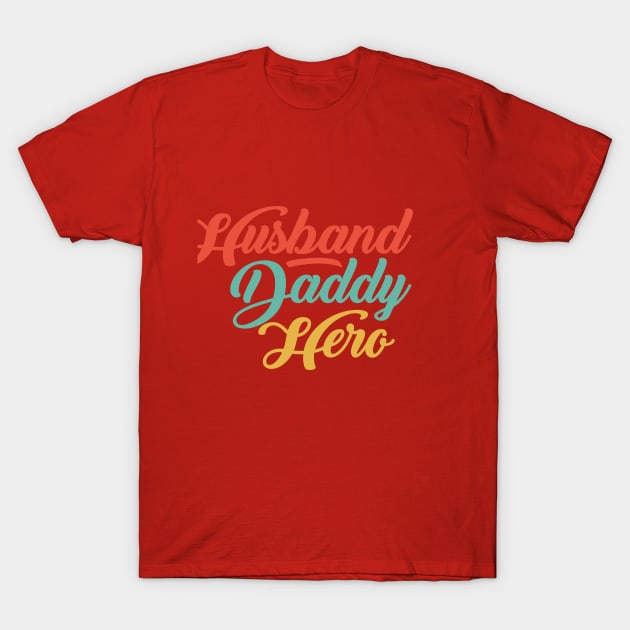 DADDY HUSBAND HERO T-Shirt by Jackies FEC Store